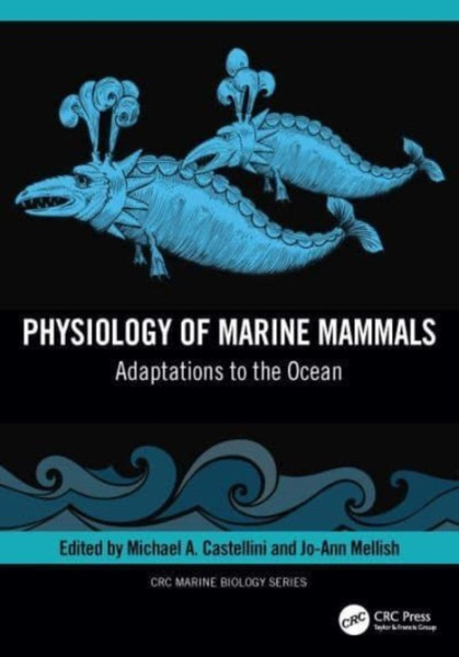 Physiology of Marine Mammals : Adaptations to the Ocean