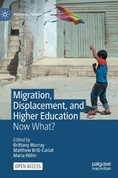 Migration, Displacement, and Higher Education : Now What?