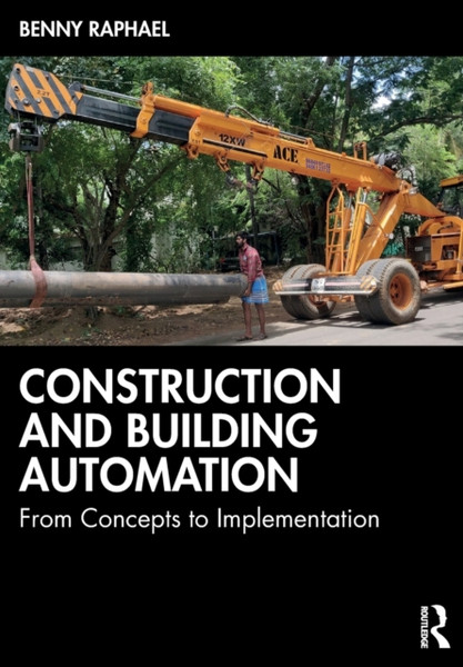 Construction and Building Automation : From Concepts to Implementation