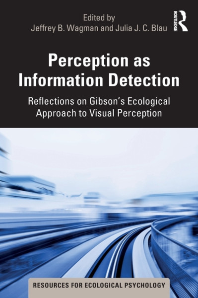 Perception as Information Detection : Reflections on Gibson's Ecological Approach to Visual Perception