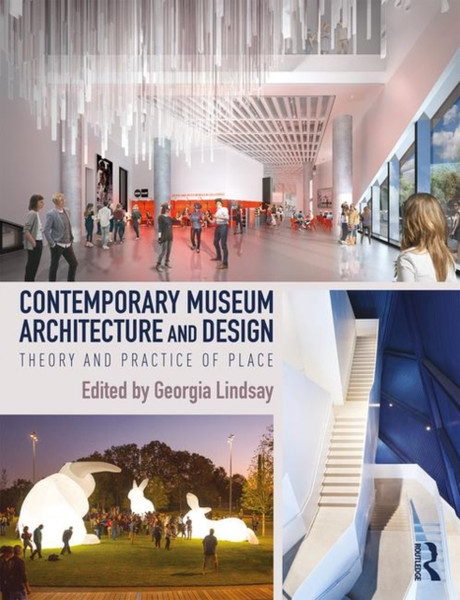 Contemporary Museum Architecture and Design : Theory and Practice of Place
