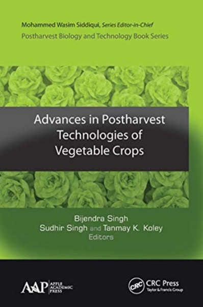 Advances in Postharvest Technologies of Vegetable Crops : Postharvest Biology and Technology