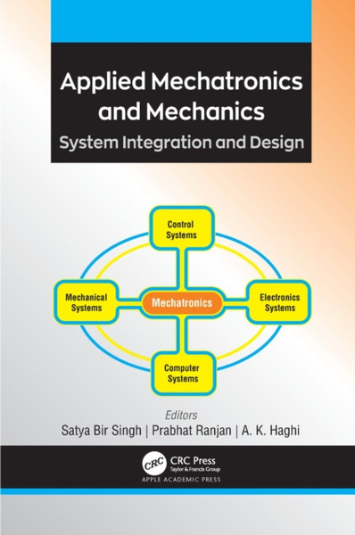Applied Mechatronics and Mechanics : System Integration and Design