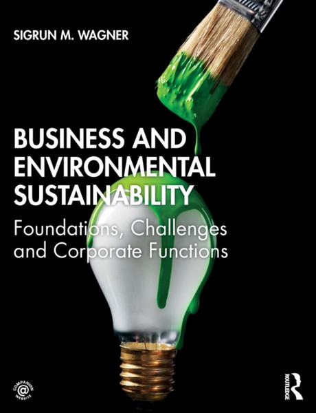 Business and Environmental Sustainability : Foundations, Challenges and Corporate Functions
