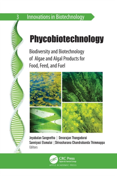 Phycobiotechnology : Biodiversity and Biotechnology of Algae and Algal Products for Food, Feed, and Fuel