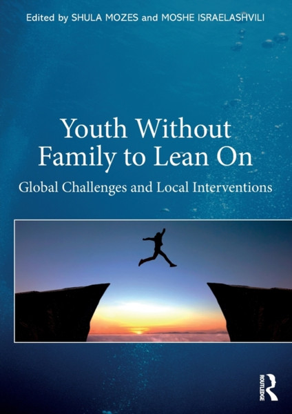 Youth Without Family to Lean On : Global Challenges and Local Interventions