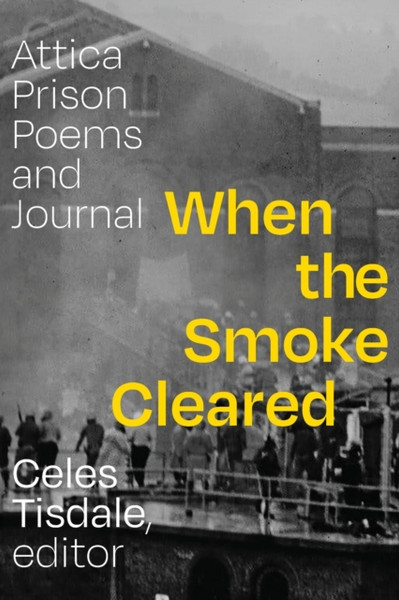 When the Smoke Cleared : Attica Prison Poems and Journal