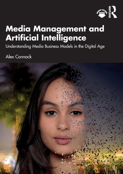Media Management and Artificial Intelligence : Understanding Media Business Models in the Digital Age
