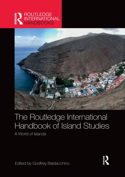 The Routledge International Handbook of Island Studies : A World of Islands