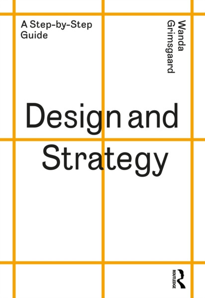 Design and Strategy : A Step-by-Step Guide