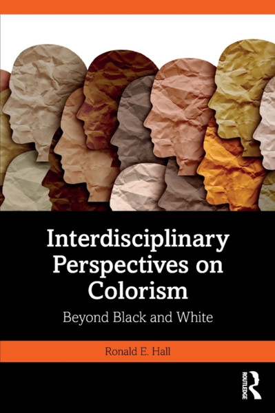 Interdisciplinary Perspectives on Colorism : Beyond Black and White