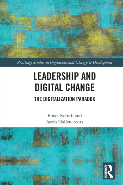 Leadership and Digital Change : The Digitalization Paradox