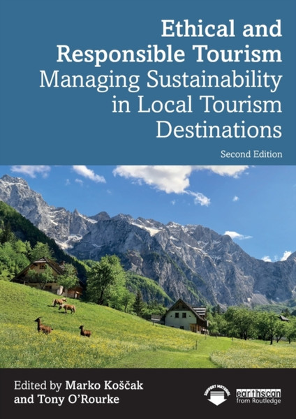 Ethical and Responsible Tourism : Managing Sustainability in Local Tourism Destinations