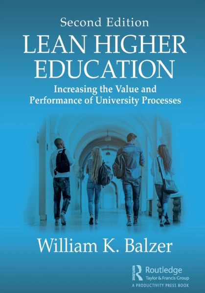 Lean Higher Education : Increasing the Value and Performance of University Processes, Second Edition