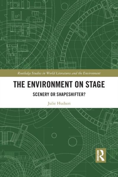 The Environment on Stage : Scenery or Shapeshifter?