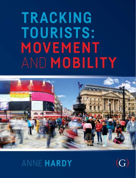 Tracking Tourists : Movement and Mobility