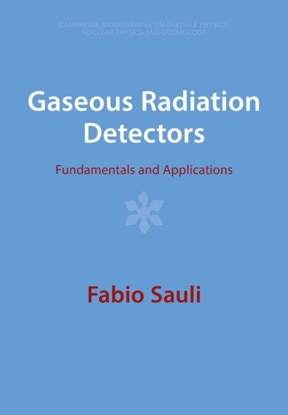 Gaseous Radiation Detectors : Fundamentals and Applications