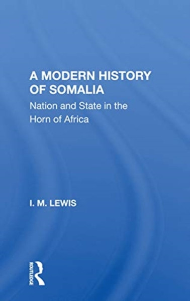 A Modern History of Somalia : Nation and State in the Horn of Africa