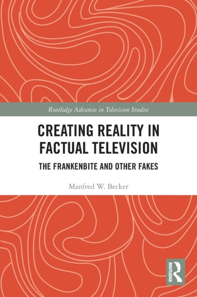 Creating Reality in Factual Television : The Frankenbite and Other Fakes