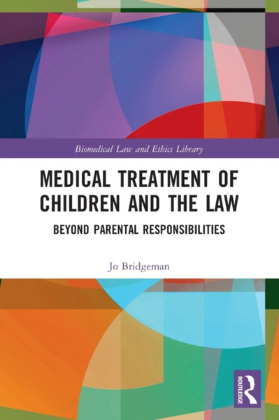 Medical Treatment of Children and the Law : Beyond Parental Responsibilities