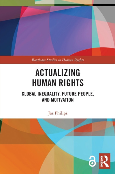 Actualizing Human Rights : Global Inequality, Future People, and Motivation