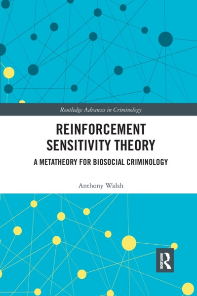 Reinforcement Sensitivity Theory : A Metatheory for Biosocial Criminology