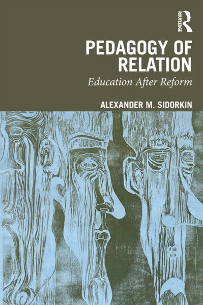 Pedagogy Of Relation : Education After Reform