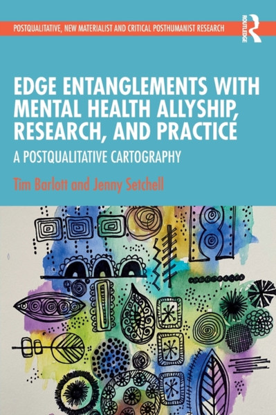 Edge Entanglements with Mental Health Allyship, Research, and Practice : A Postqualitative Cartography