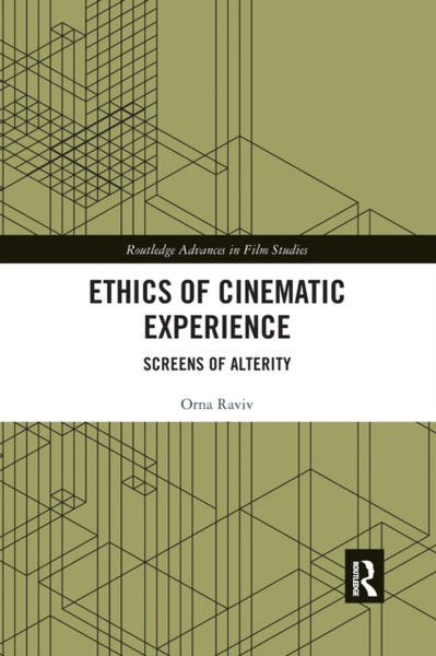 Ethics of Cinematic Experience : Screens of Alterity