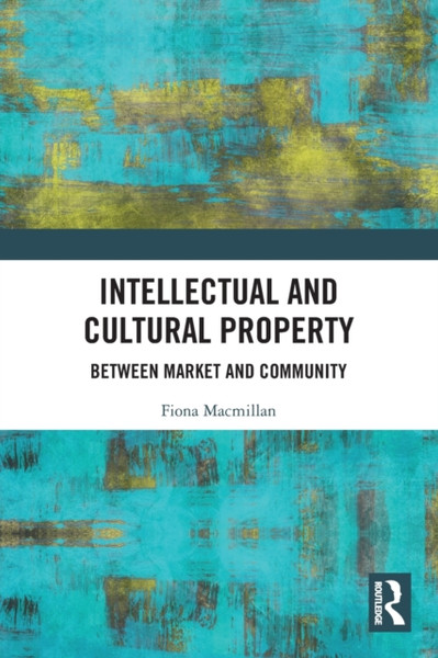 Intellectual and Cultural Property : Between Market and Community