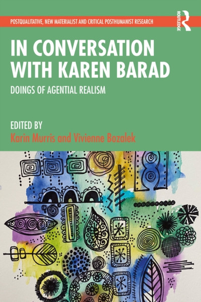 In Conversation with Karen Barad : Doings of Agential Realism