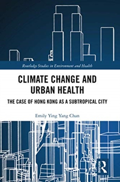 Climate Change and Urban Health : The Case of Hong Kong as a Subtropical City