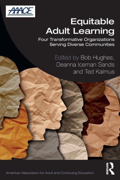 Equitable Adult Learning : Four Transformative Organizations Serving Diverse Communities