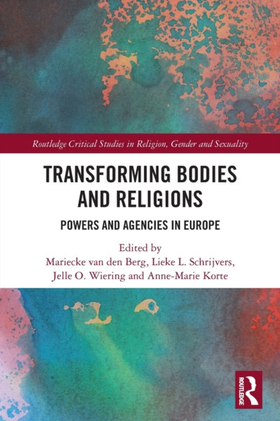 Transforming Bodies and Religions : Powers and Agencies in Europe