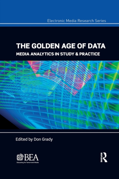 The Golden Age of Data : Media Analytics in Study & Practice