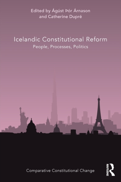 Icelandic Constitutional Reform : People, Processes, Politics