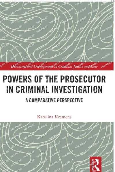 Powers of the Prosecutor in Criminal Investigation : A Comparative Perspective