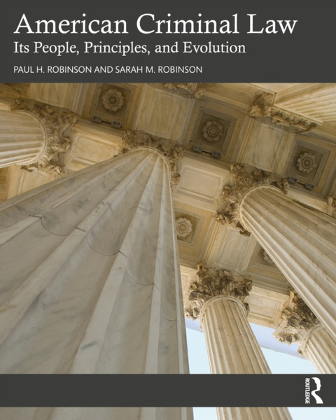 American Criminal Law : Its People, Principles, and Evolution