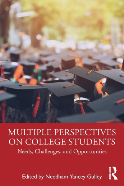 Multiple Perspectives on College Students : Needs, Challenges, and Opportunities