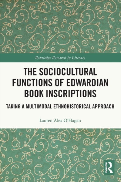The Sociocultural Functions of Edwardian Book Inscriptions : Taking a Multimodal Ethnohistorical Approach