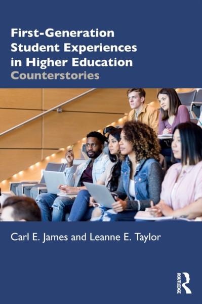 First-Generation Student Experiences in Higher Education : Counterstories