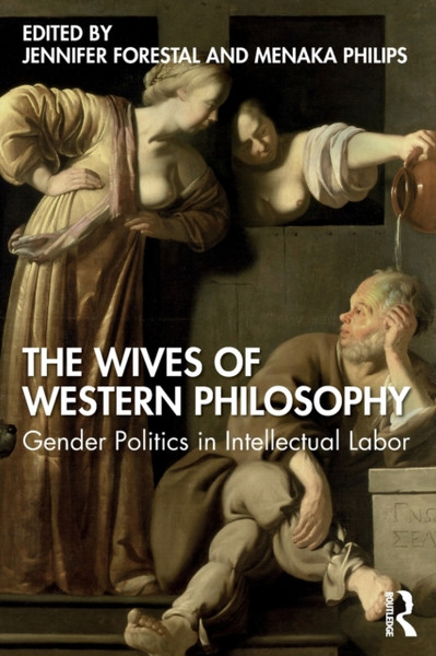 The Wives of Western Philosophy : Gender Politics in Intellectual Labor