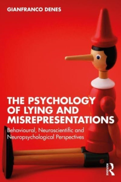 The Psychology of Lying and Misrepresentations : Behavioural, Neuroscientific and Neuropsychological Perspectives