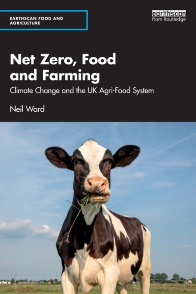 Net Zero, Food and Farming : Climate Change and the UK Agri-Food System
