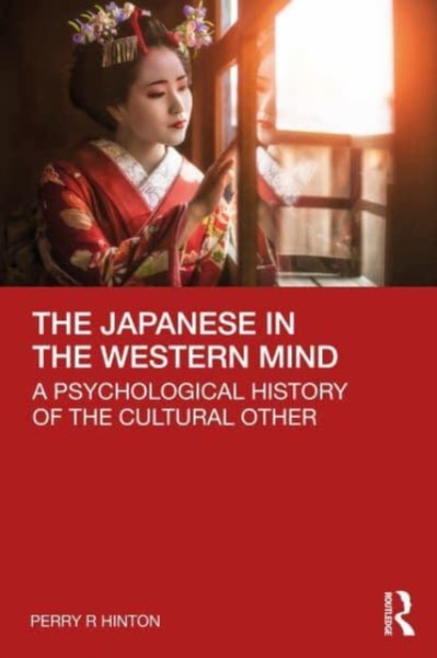 The Japanese in the Western Mind : A Psychological History of the Cultural Other