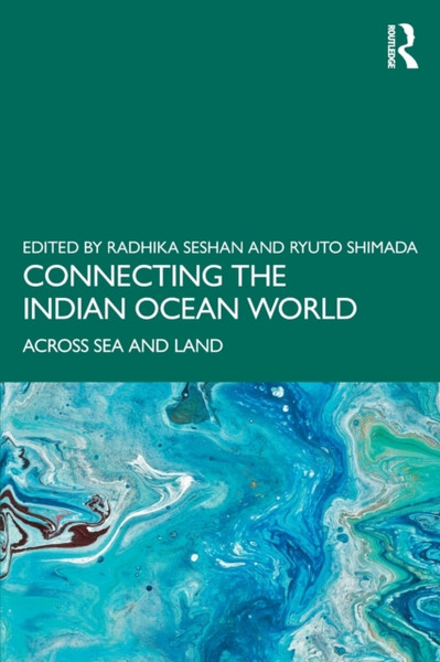 Connecting the Indian Ocean World : Across Sea and Land