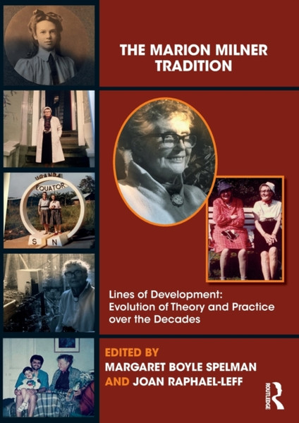 The Marion Milner Tradition : Lines of Development: Evolution of Theory and Practice over the Decades