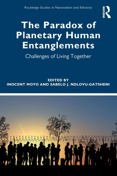 The Paradox of Planetary Human Entanglements : Challenges of Living Together