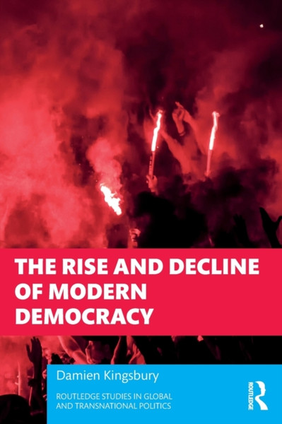 The Rise and Decline of Modern Democracy