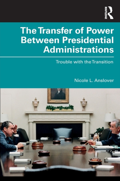 The Transfer of Power Between Presidential Administrations : Trouble with the Transition